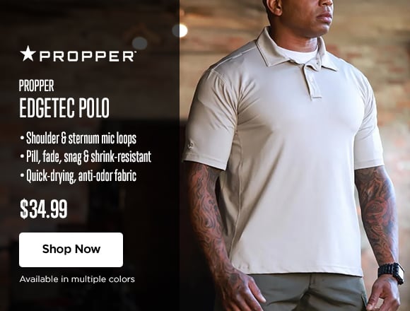 Propper EdgeTec Polo. Shoulder & sternum mic loops. Pill, fade, snag & shrink-resistant. Quick-drying, anti-odor fabric. $34.99. Shop Now.